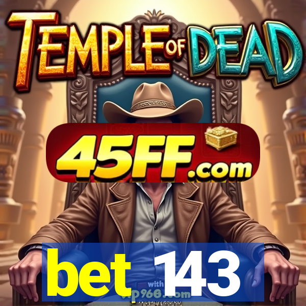bet 143